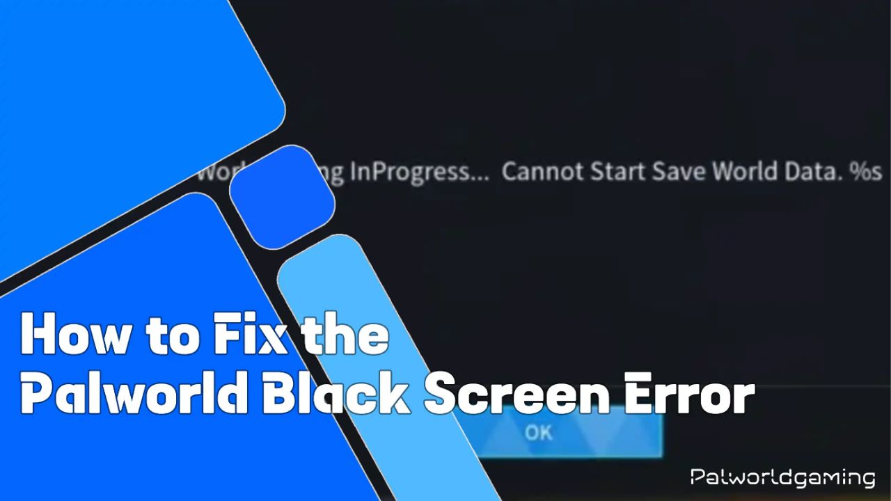 How To Fix The Palworld Black Screen Error - Palworld Gaming