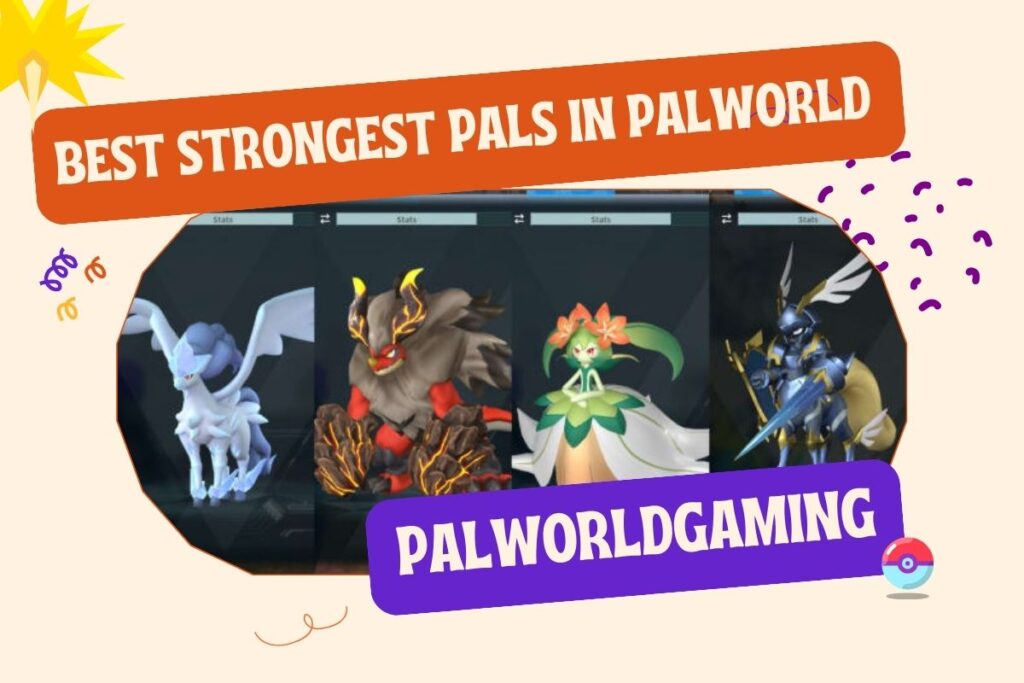 Best Strongest Pals in Palworld