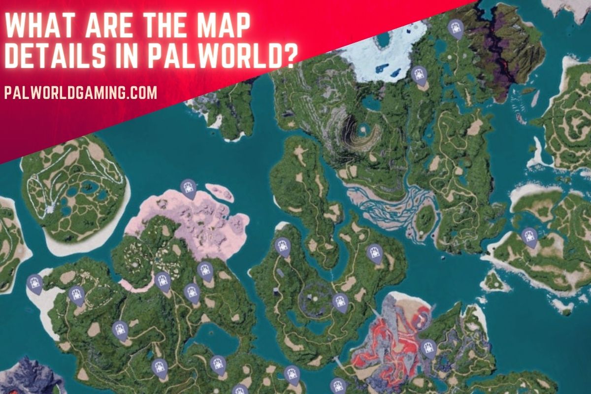 What Are The Map Details In Palworld