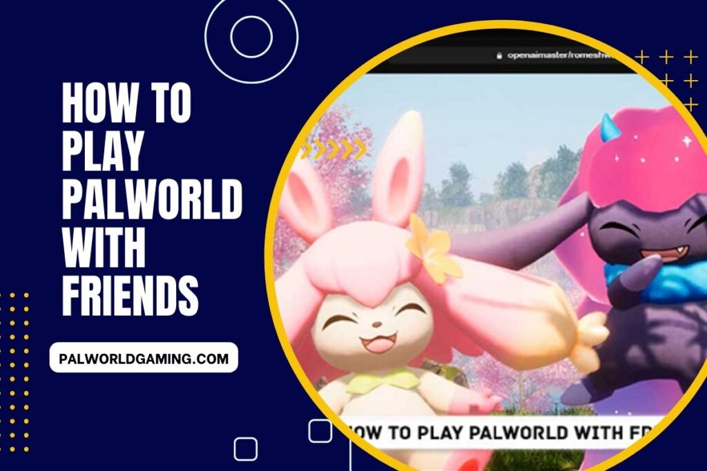 How To Play Palworld with Friends