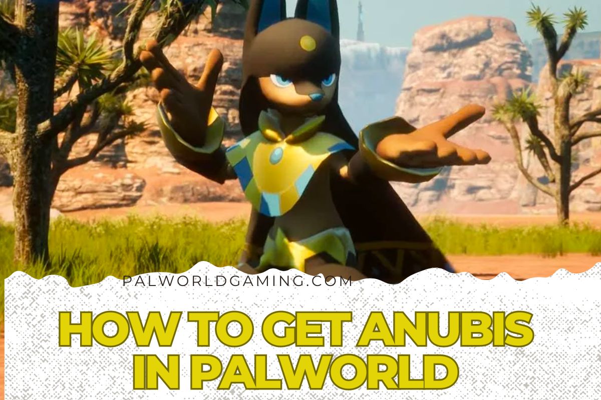 How To Get Anubis In Palworld