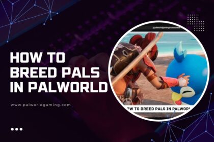 How To Breed Pals In Palworld