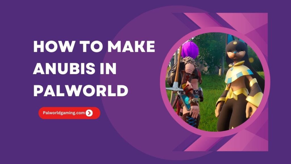 How To Make Anubis In Palworld