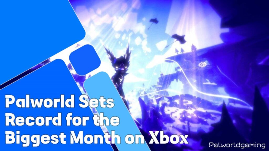 Palworld Sets Record for the Biggest Month on Xbox