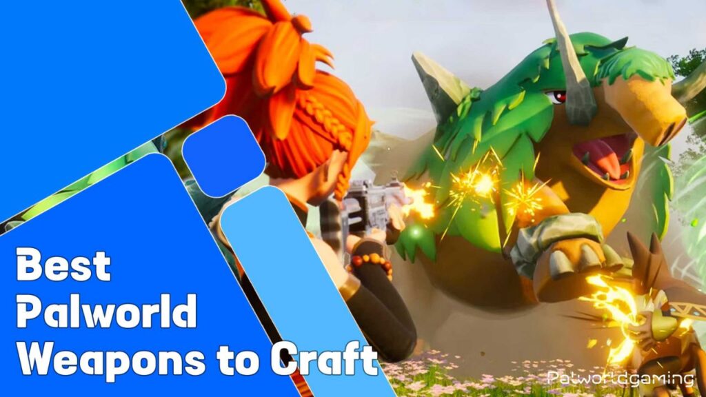 Best Palworld Weapons to Craft