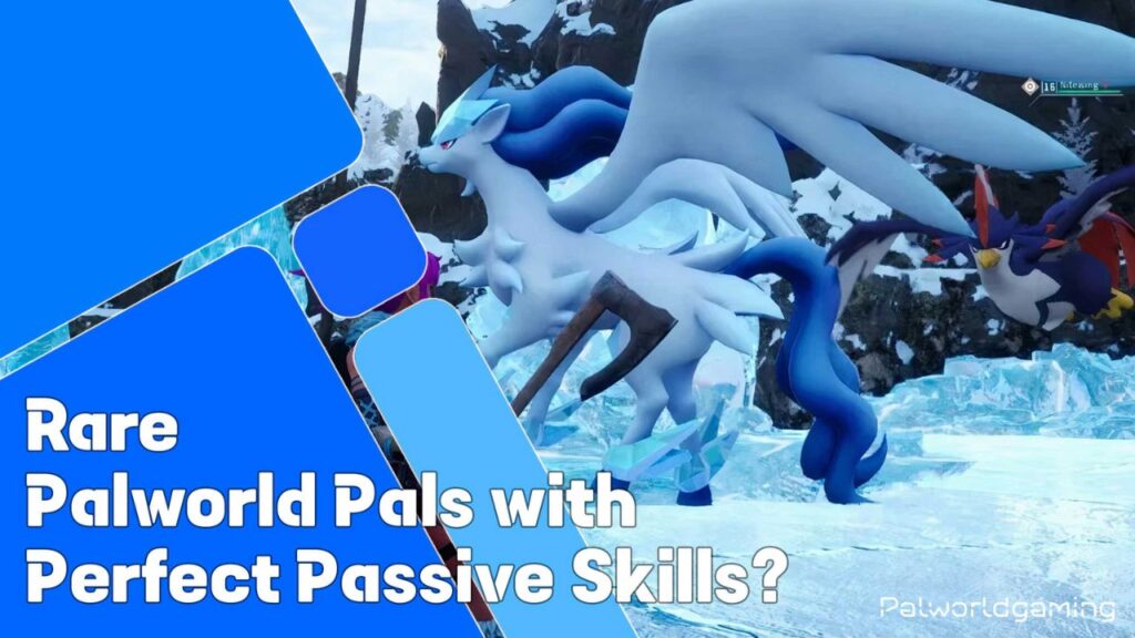 Rare Palworld Pals With Perfect Passive Skill