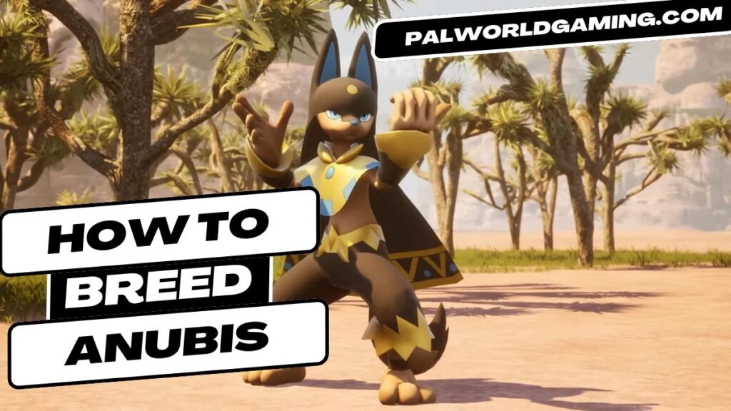 How To Breed Anubis In Palworld?