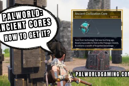 Palworld: Ancient Cores - How To Get It?