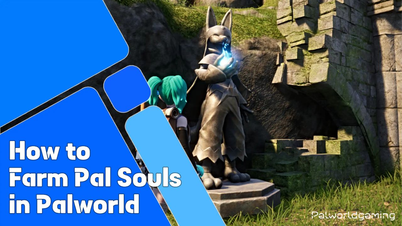 How To Farm Pal Souls In Palworld