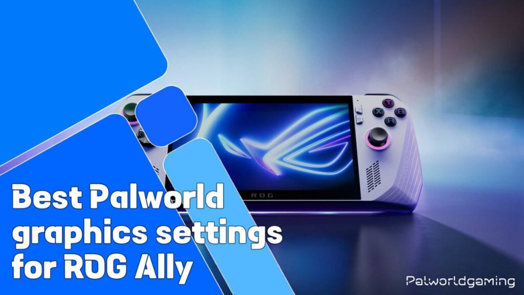 Palworld Graphics Settings For ROG Ally