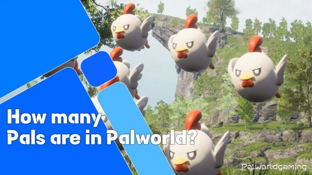 How Many Pals Are In Palworld?