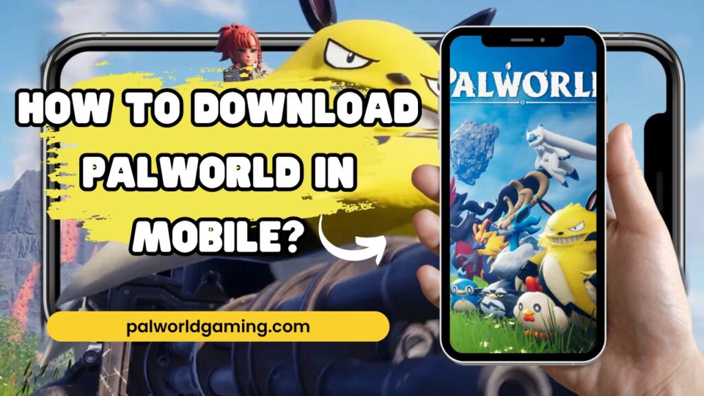 Download Palworld In Mobile?