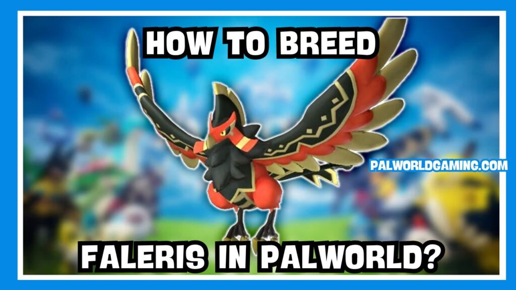 How to Breed Faleris in Palworld?