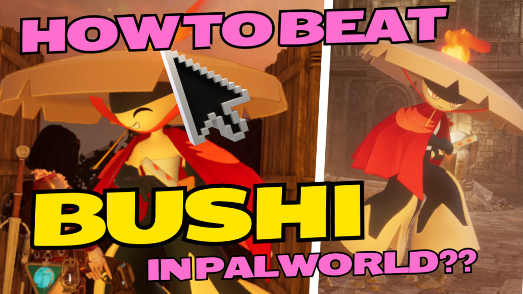 How to Beat Bushi in Palworld?