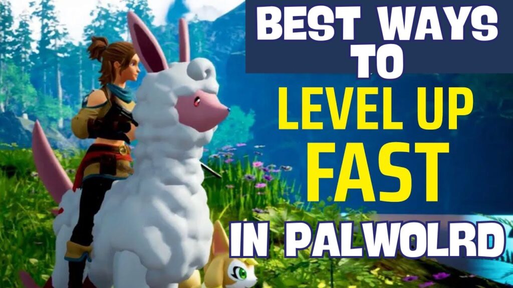 Best Way To Level Up In Palworld