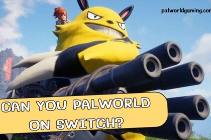 Can You Palworld On Switch?