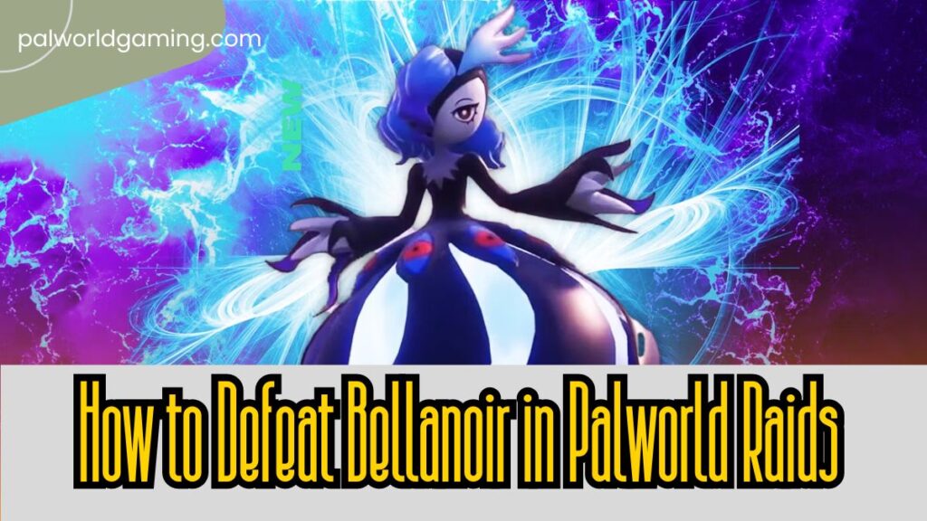 How to Defeat Bellanoir in Palworld Raids