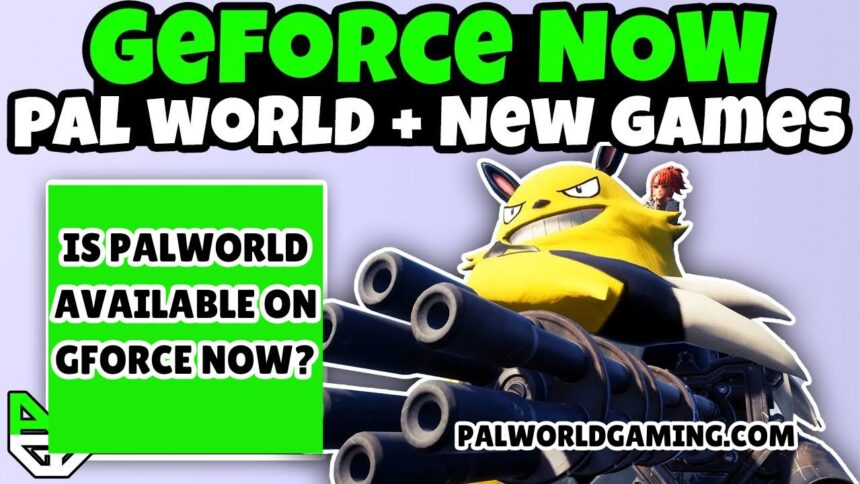 Is Palworld Available on Gforce Now?