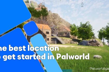 Best Location To Get Started In Palworld