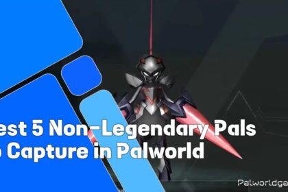 Non-Legendary Pals To Capture In Palworld