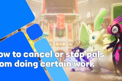 Cancel Or Stop Pals From Doing Certain Work