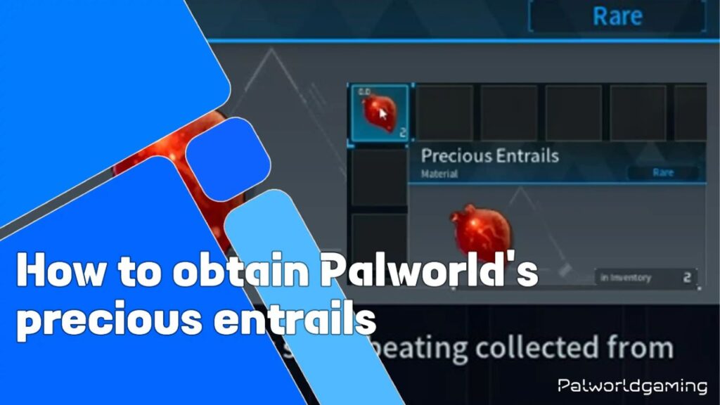 How To Obtain Palworld’s Precious Entrails