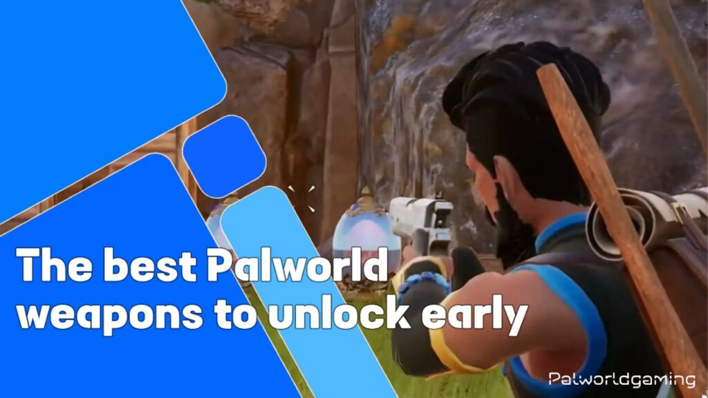 Best Palworld Weapons Unlocked Early Game