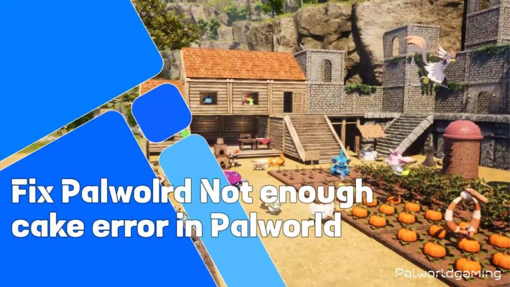 How To Fix Palworld Not Enough Cake Error