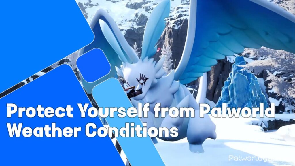 Protect Yourself Form Palworld Weather Conditions