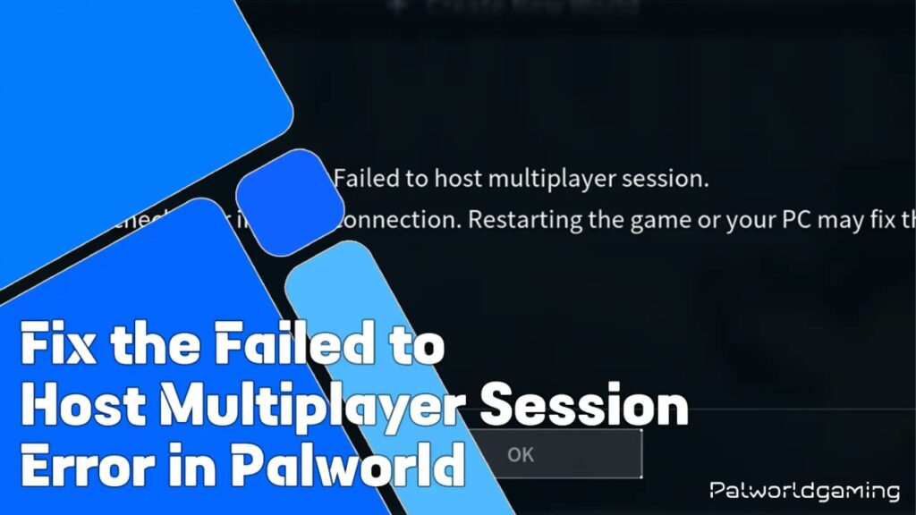 Failed To Host Multiplayer Session Error In Palworld