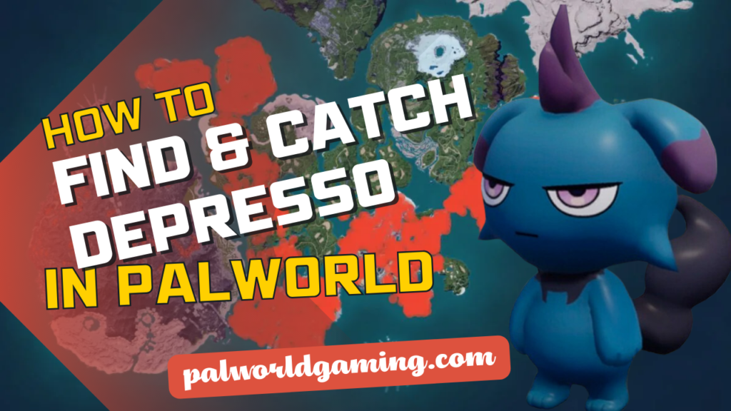 How To Find & Catch Depresso in Palworld?