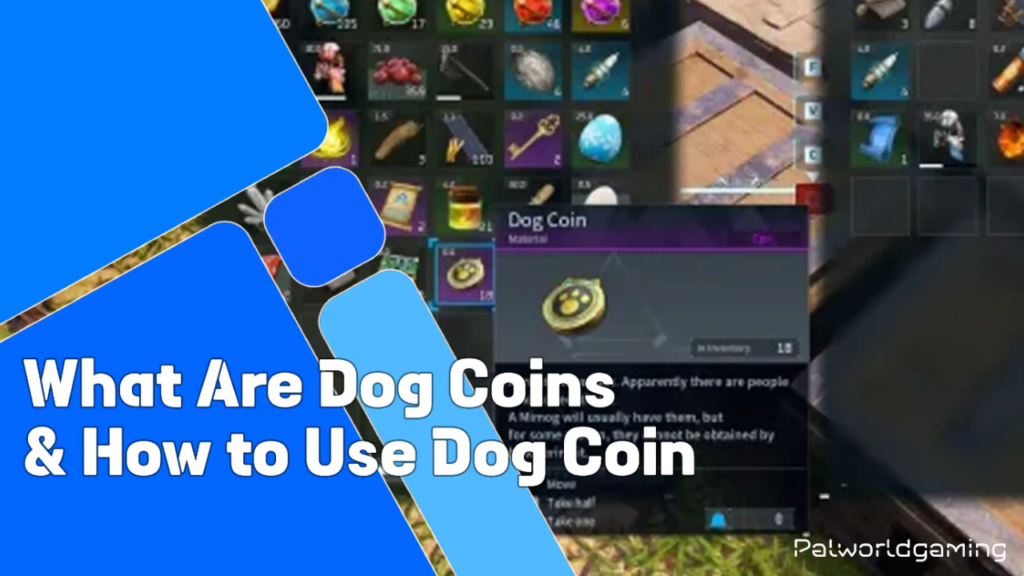 What Are Dog Coins & How To Use Dog Coin In Palworld