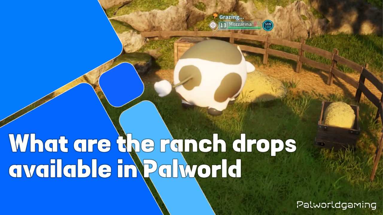 What Are The Ranch Drops Available In Palworld?