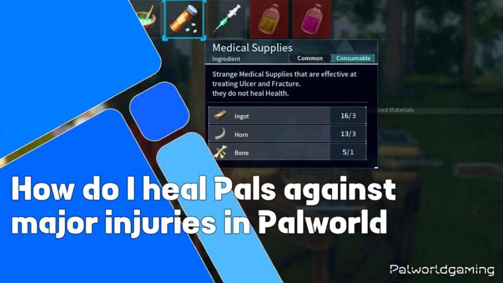 Heal Pals Against Major Injuries In Palworld