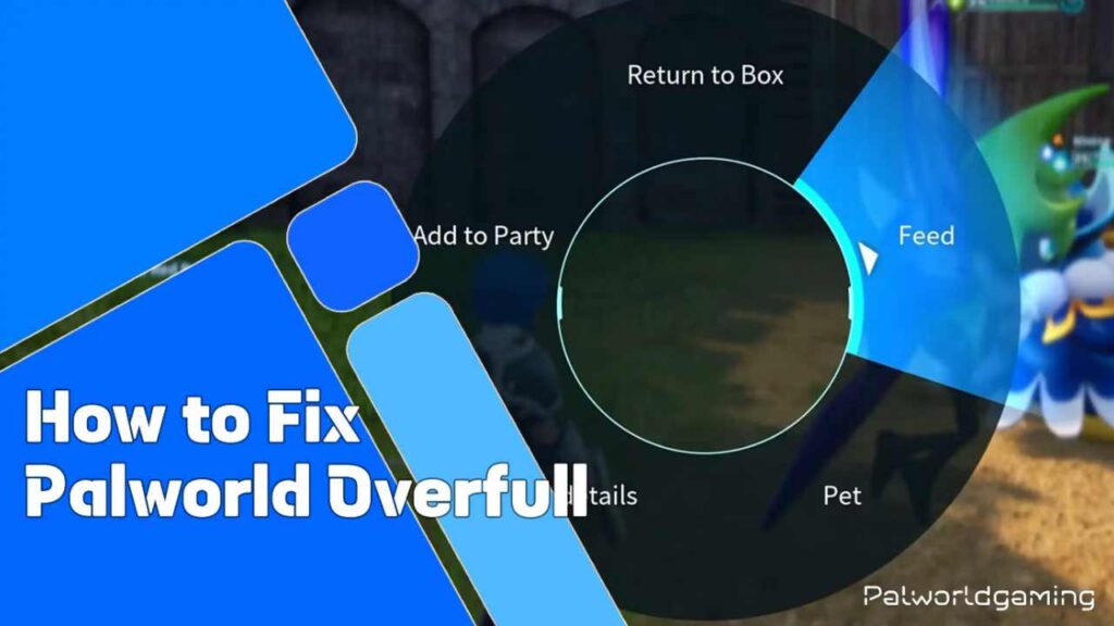 Fix Palworld Overfull