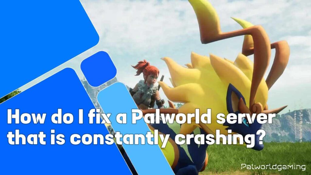 Palworld Constant Server Crash Issue