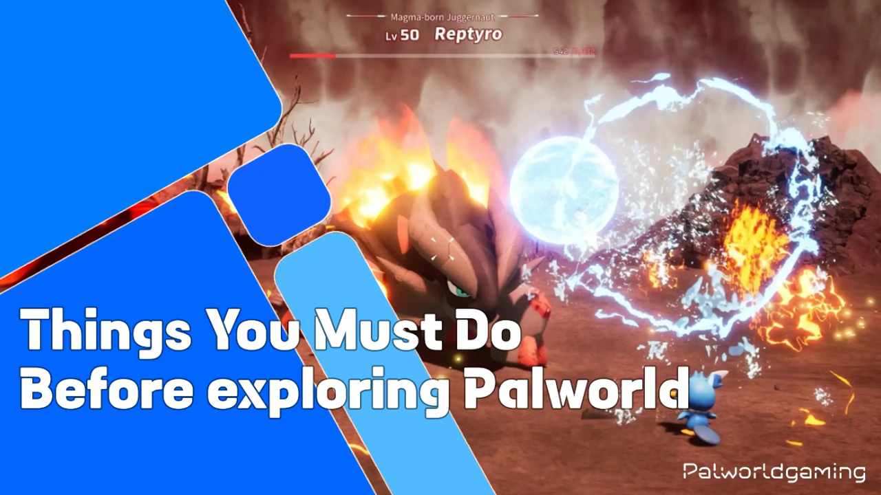 Things You Must Do Before Exploring Palworld