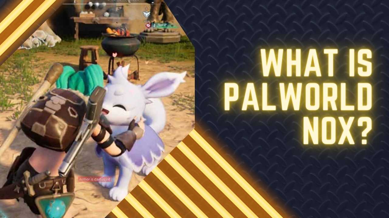 What Is Palworld Nox?