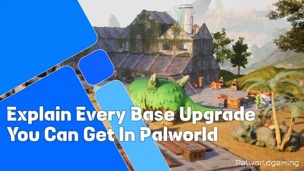 Every Base Upgrade You Can Get In Palworld