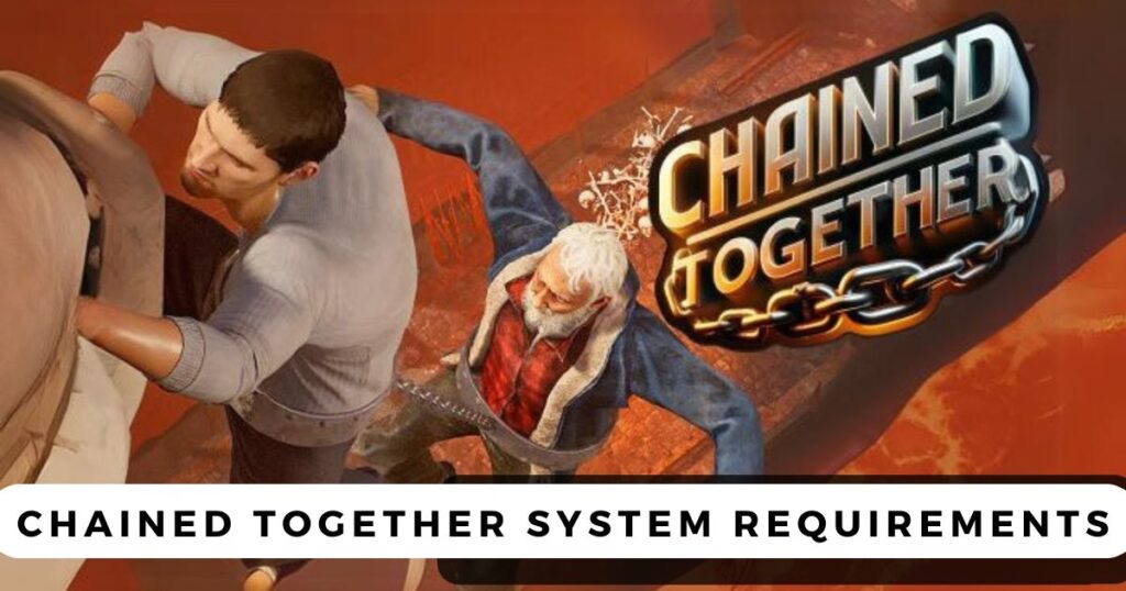 Chained Together System Requirements