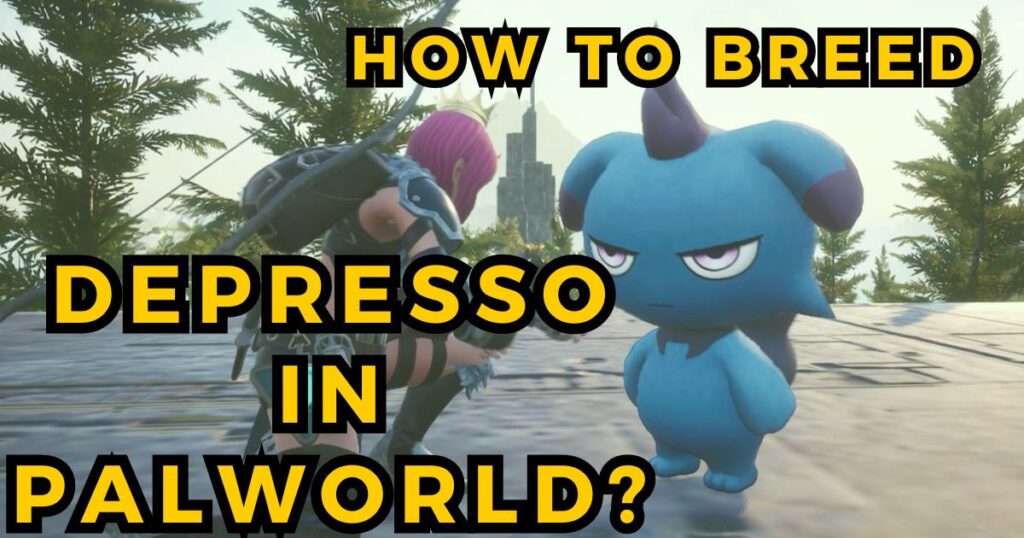 How To Breed Depresso In Palworld?