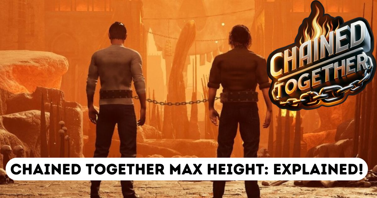 Chained Together Max Height: Explained!