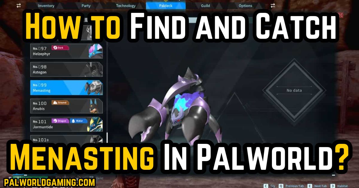 How to Find and Catch Menasting In Palworld?