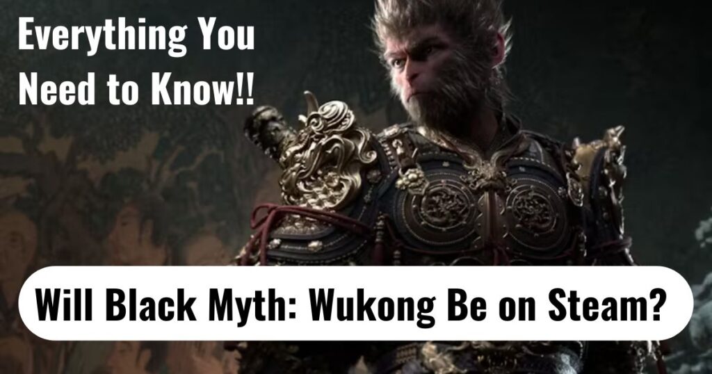 Will Black Myth: Wukong Be on Steam? Everything You Need to Know