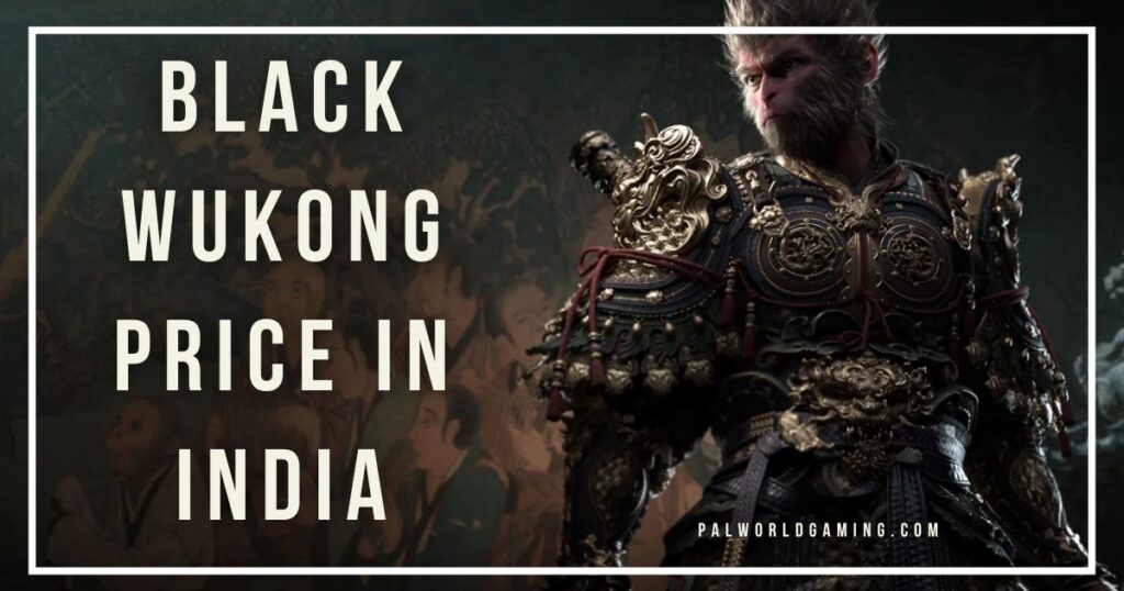 Black Myth Wukong Price In India - Palworld Gaming