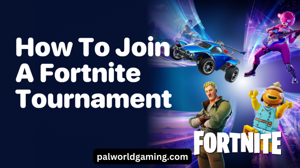 How to Join a Fortnite Tournament?