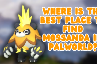 Where Is The Best Place To Find Mossanda In Palworld?