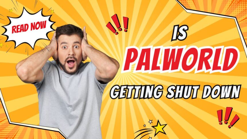 Is Palworld Getting Shut Down?