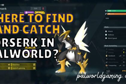 Where to find and catch Orserk in Palworld?