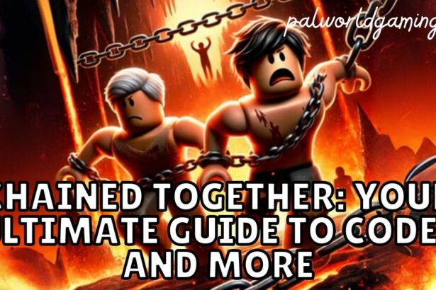 Chained Together: Your Ultimate Guide to Codes and More